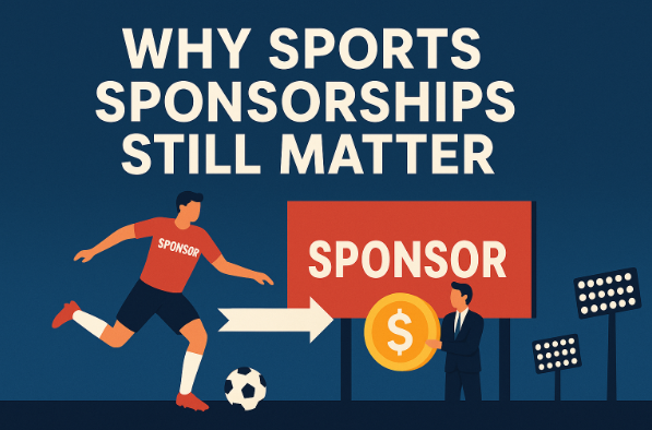 Why Sports Sponsorships Still Matter Why Sports Sponsorships Still Matter