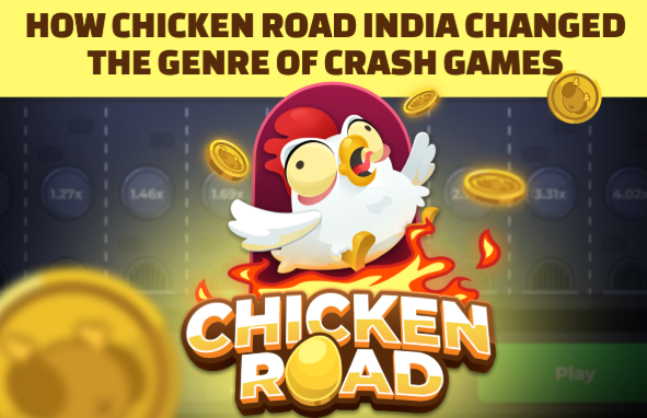 How Chicken Road India Changed the Genre of Crash Games How Chicken Road India Changed the Genre of Crash Games